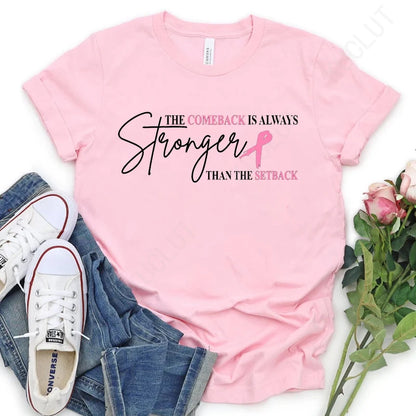 Pink Breast Cancer Shirt Women, The Comeback Is Always Stronger Than The Setback, Pink Ribbon, Breast Cancer Survivor T-Shirts